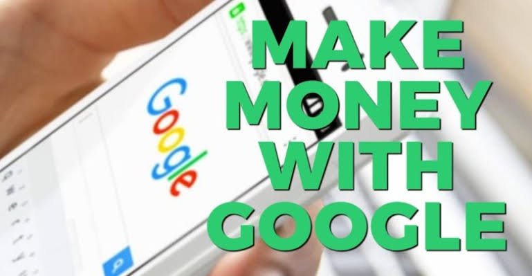 Make Money With Google (10 New Practical Methods) - 1