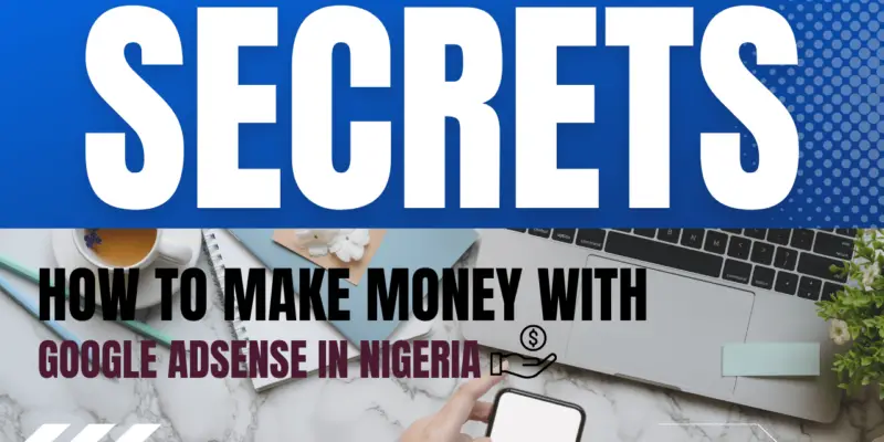How To Make Money With Google AdSense In Nigeria