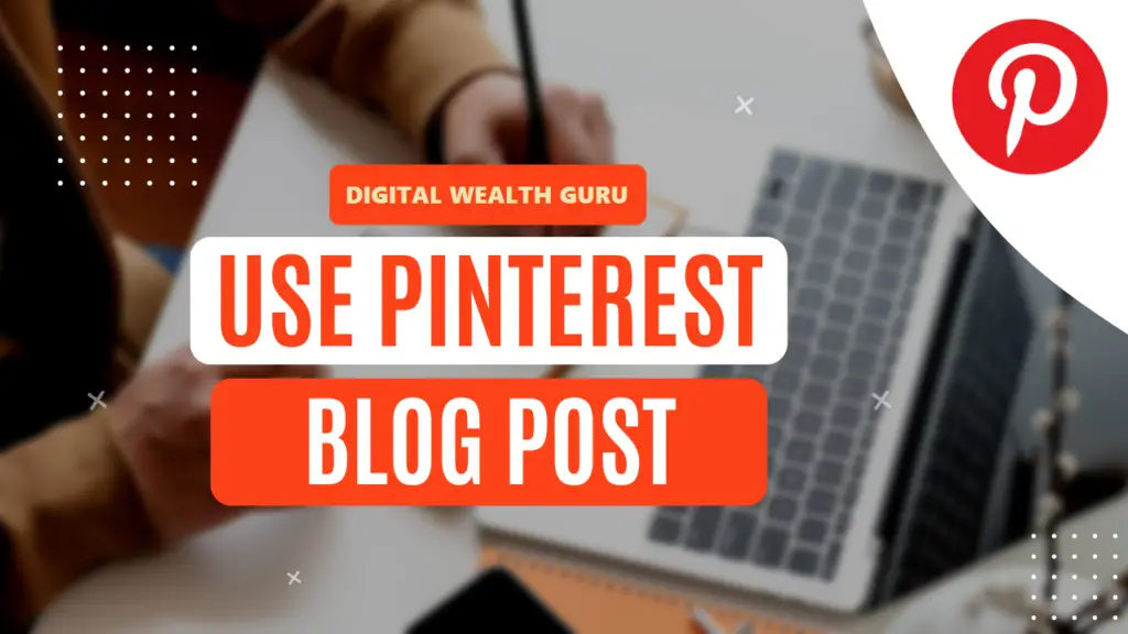 How To Use Pinterest For Blogging