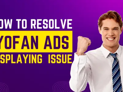 How To Resolve "Yofan Not Showing Ads" Issue - 22