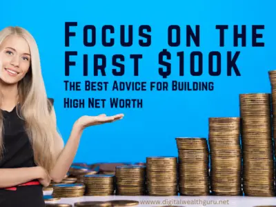 The Best Advice for Building High Net Worth: Focus on the First $100K